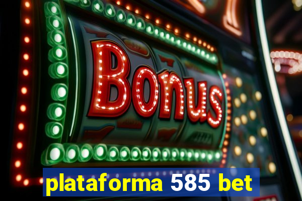 plataforma 585 bet